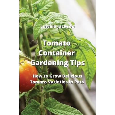 Tomato Container Gardening Tips | 拾書所
