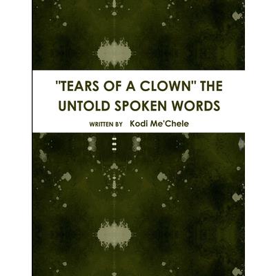 Tears of a Clown the Untold Spoken Words