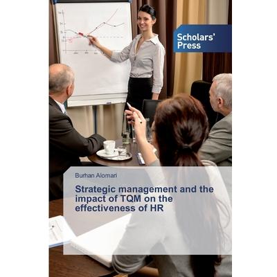 Strategic management and the impact of TQM on the effectiveness of HR