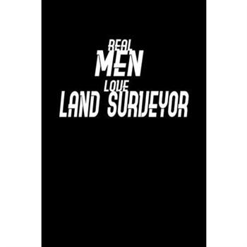 Real Men Love Land Surveyor