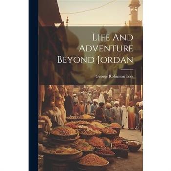 Life And Adventure Beyond Jordan