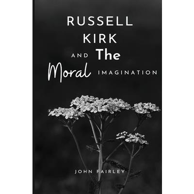 Russell Kirk and the moral imagination | 拾書所