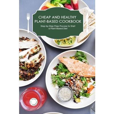Cheap and Healthy Plant-Based Cookbook