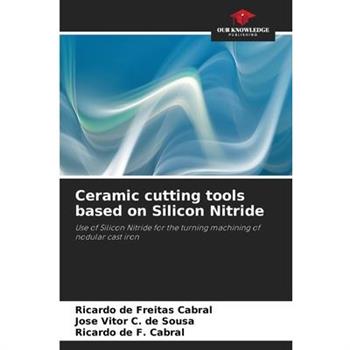 Ceramic cutting tools based on Silicon Nitride
