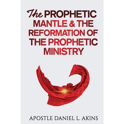 The Prophetic Mantle & The Reformation of the Prophetic Ministry