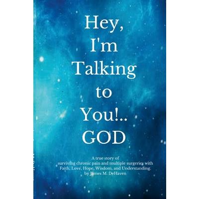 Hey, I’m Talking to You!..GOD