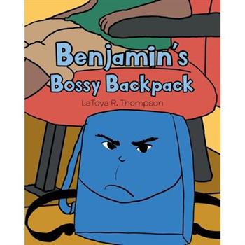 Benjamin’s Bossy Backpack