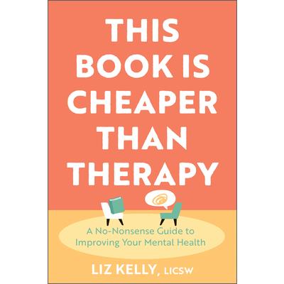 This Book Is Cheaper Than Therapy