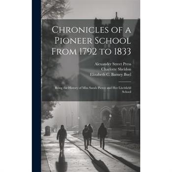 Chronicles of a Pioneer School From 1792 to 1833 [electronic Resource]