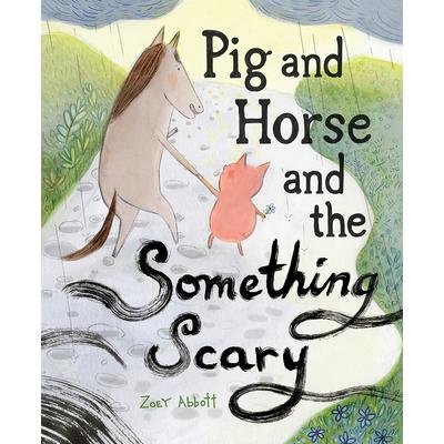 Pig and Horse and the Something Scary