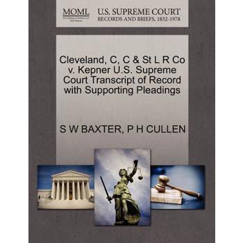 Cleveland, C, C & St L R Co V. Kepner U.S. Supreme Court Transcript of Record with Supporting Pleadings