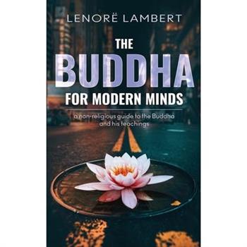 The Buddha for Modern Minds