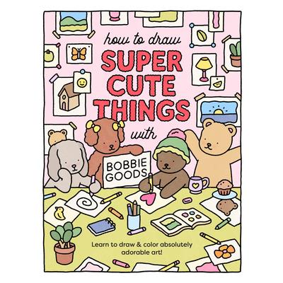 How to Draw Super Cute Things with Bobbie Goods!