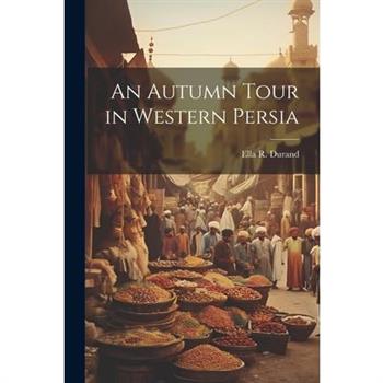 An Autumn Tour in Western Persia