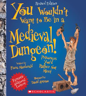 You Wouldn’t Want to Be in a Medieval Dungeon!