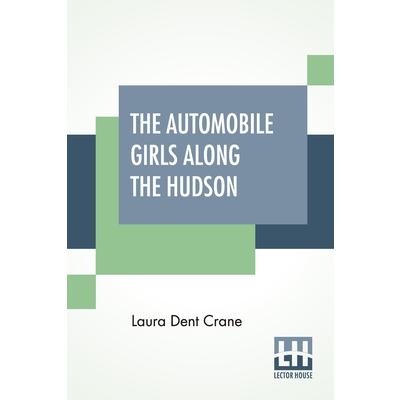 The Automobile Girls Along The HudsonTheAutomobile Girls Along The HudsonOr Fighting Fire