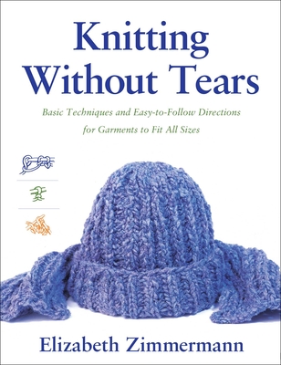 Knitting Without Tears; Basic Techniques and Easy-To-Follow Directions for Garments to Fit