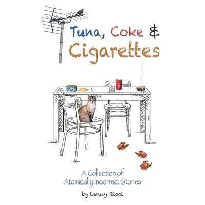 Tuna, Coke & Cigarettes