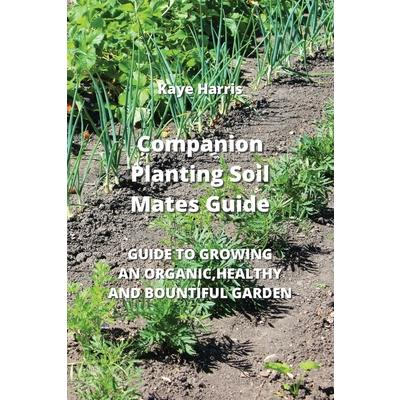 Companion Planting Soil Mates Guide | 拾書所