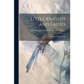 Little Knights and Ladies; Verses for Young People