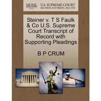 Steiner V. T S Faulk & Co U.S. Supreme Court Transcript of Record with Supporting Pleadings