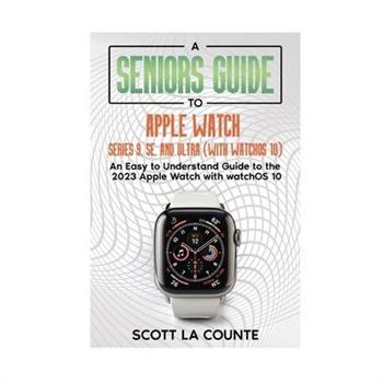 A Seniors Guide to Apple Watch Series 9, SE, and Ultra (With watchOS 10)