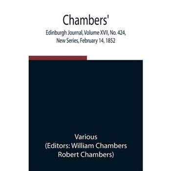 Chambers’ Edinburgh Journal, Volume XVII, No. 424, New Series, February 14, 1852