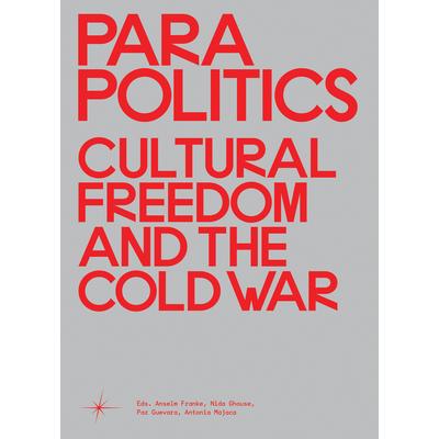 ParapoliticsCultural Freedom and the Cold War