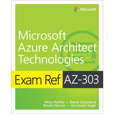 Exam Ref Az-303 Microsoft Azure Architect Technologies