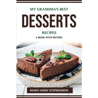 My Grandma’s Best Desserts Recipes