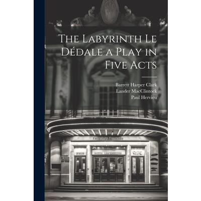 The Labyrinth Le D矇dale a Play in Five Acts | 拾書所