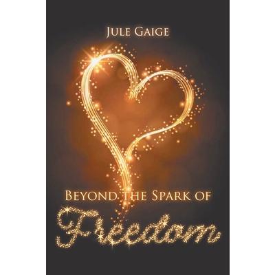 Beyond the Spark of Freedom