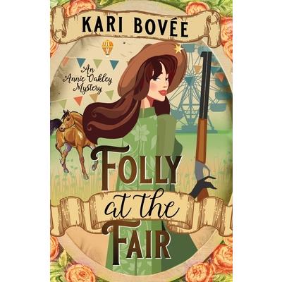 Folly at the Fair - An Annie Oakley MysteryAn Annie Oakley Mystery