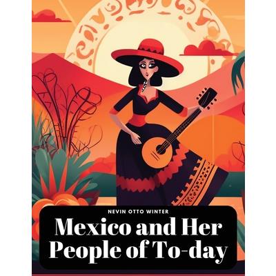 Mexico and Her People of To-day | 拾書所