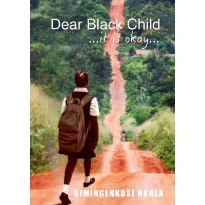 Dear Black Child ...it is okay...