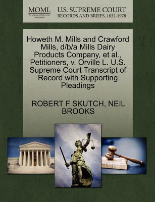 Howeth M. Mills and Crawford Mills, D/B/A Mills Dairy Products Company, et al., Petitioners, V. Orville L. U.S. Supreme Court Transcript of Record with Supporting Pleadings