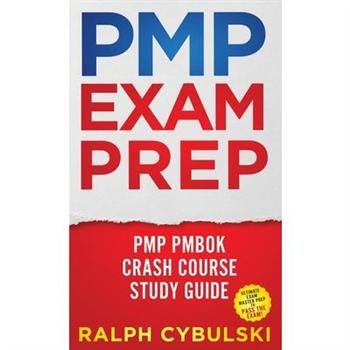 PMP Exam Prep - PMP PMBOK Crash Course Study Guide Ultimate Exam Master Prep To Pass The Exam!