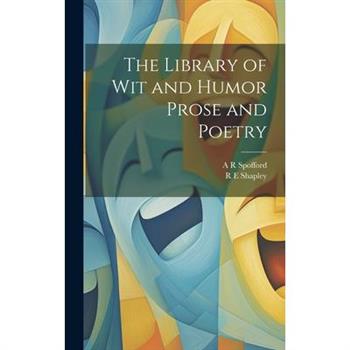 The Library of wit and Humor Prose and Poetry