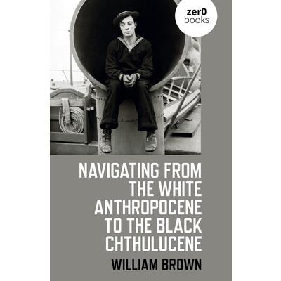 Navigating from the White Anthropocene to the Black Chthulucene | 拾書所