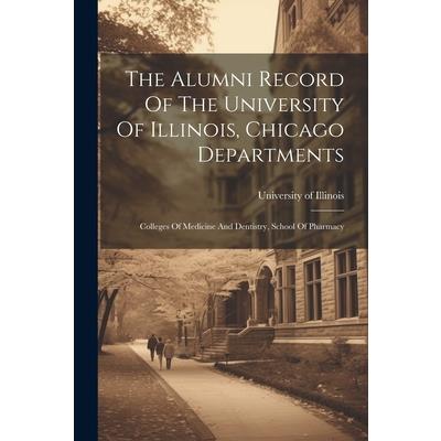 The Alumni Record Of The University Of Illinois, Chicago Departments | 拾書所