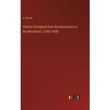 History of England from the Restoration to the Revolution, (1660-1688)