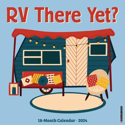 RV There Yet? 2024 12 X 12 Wall Calendar
