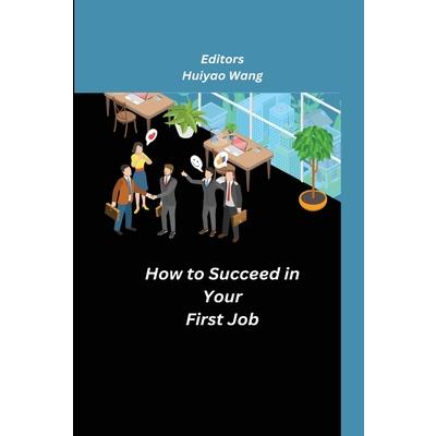 How to Succeed in Your First Job | 拾書所