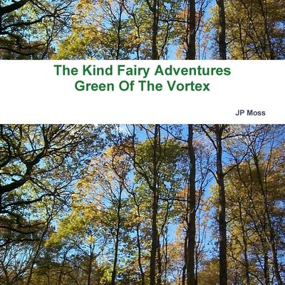 The Kind Fairy Adventures, Green of the Vortex