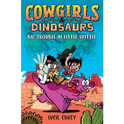 Cowgirls & Dinosaurs: Big Trouble in Little Spittle | 拾書所