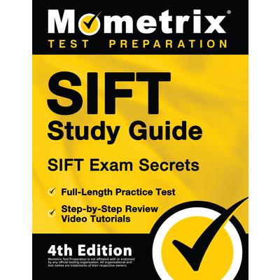 SIFT Study Guide - SIFT Exam Secrets, Full-Length Practice Test, Step-by Step Review Video Tutorials | 拾書所