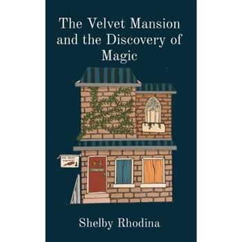 The Velvet Mansion and the Discovery of Magic