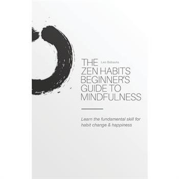 The Zen Habits Beginner’s Guide to Mindfulness