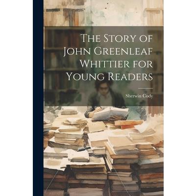 The Story of John Greenleaf Whittier for Young Readers | 拾書所