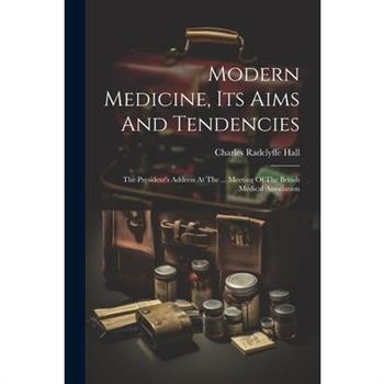 Modern Medicine, Its Aims And Tendencies